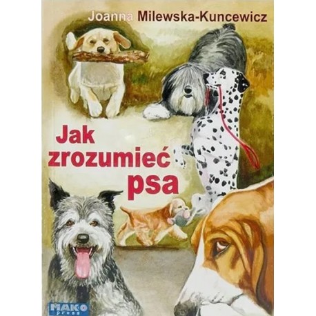 Jak zrozumieć psa Joanna Milewska - Kuncewicz motyleksiazkowe.pl