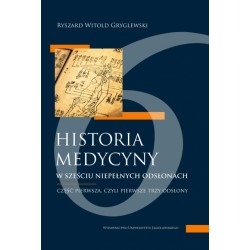Historia medycyny w sześciu niepełnych odsłonach Ryszard W. Gryglewski motyleksiazkowe.pl