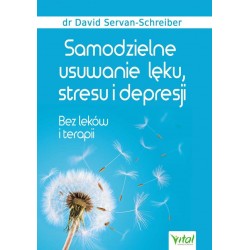Samodzielne usuwanie lęku stresu i depresji Wyd 3 David Servan-Schreiber motyleksiazkowe.pl