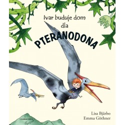 Ivar buduje dom dla pteranodona Lisa Bjarbo motyleksiazkowe.pl