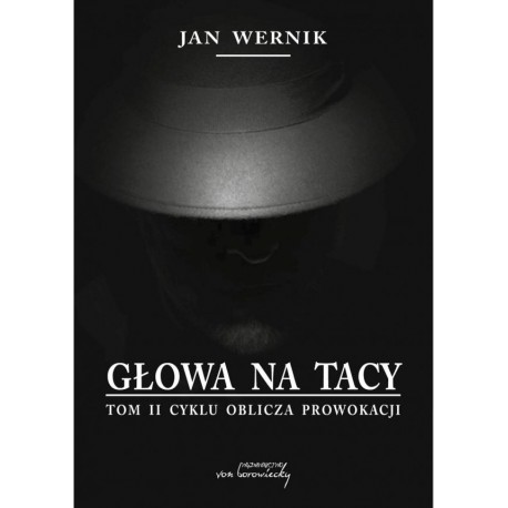 Głowa na tacy Tom 2 Oblicza prowokacji Jan Wernik motyleksiazkowe.pl