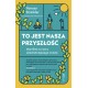 To jest nasza przyszłość Yancey Strickler motyleksiazkowe.pl