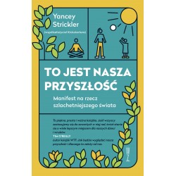 To jest nasza przyszłość Yancey Strickler motyleksiazkowe.pl