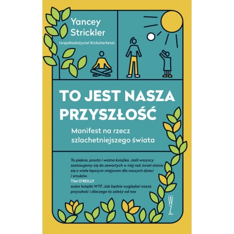 To jest nasza przyszłość Yancey Strickler motyleksiazkowe.pl