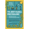 To jest nasza przyszłość