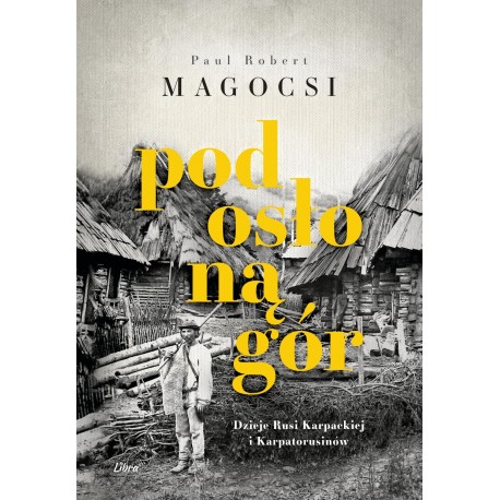 Pod osłoną gór Paul Robert Magocsi motyleksiazkowe.pl