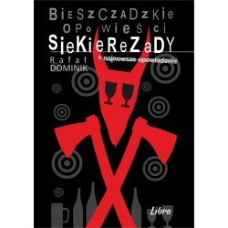 Bieszczadzkie opowieści Siekierezady i najnowsze opowiadania Rafał Dominik motyleksiazkowe.pl