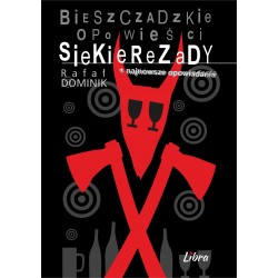 Bieszczadzkie opowieści Siekierezady i najnowsze opowiadania