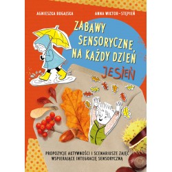 Zabawy sensoryczne na każdy dzień Jesień Agnieszka Bugajska Anna Wiktor-Stępień motyleksiazkowe.pl