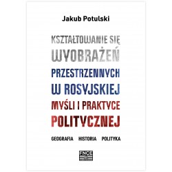 Kształtowanie się wyobrażeń przestrzennych w rosyjskiej myśli i praktyce politycznej