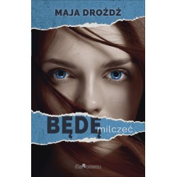 Będę milczeć Maja Drożdż motyleksiazkowe.pl