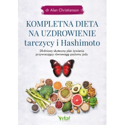 Kompletna dieta na uzdrowienie tarczycy i Hashimoto Alan Christianson motyleksiazkowe.pl