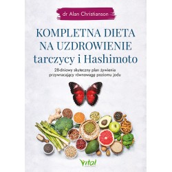 Kompletna dieta na uzdrowienie tarczycy i Hashimoto Alan Christianson motyleksiazkowe.pl