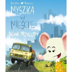 Myszka w mieście Nowe przygody Wiesława Zaręba Tomasz Kleszcz motyleksiazkowe.pl