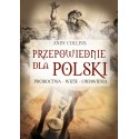 Przepowiednie dla Polski. Proroctwa, wizje, objawienia