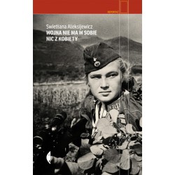 Wojna nie ma w sobie nic z kobiety Swietłana Aleksijewicz motyleksiazkowe.pl