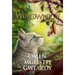 Wojownicy Nowela Omen Mglistej Gwiazdy Erin Hunter motyleksiazkowe.pl