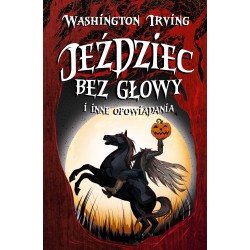 Jeździec bez głowy i inne opowiadania Washington Irving motyleksiazkowe.pl