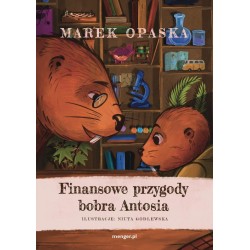 Finansowe przygody bobra Antosia Marek Opaska motyleksiazkowe.pl
