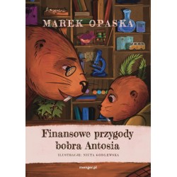 Finansowe przygody bobra Antosia Marek Opaska motyleksiazkowe.pl
