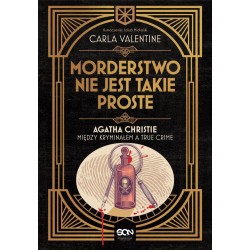 Morderstwo nie jest takie proste Agatha Christie między kryminałem a true crime Carla Valentine motyleksiazkowe.pl