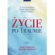 Życie po traumie Dr Dena Rosenbloom, Dr Mary Beth Williams, Barbara E. Watkins motyleksiazkowe.pl