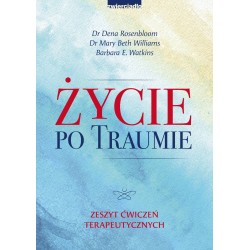 Życie po traumie Dr Dena Rosenbloom, Dr Mary Beth Williams, Barbara E. Watkins motyleksiazkowe.pl