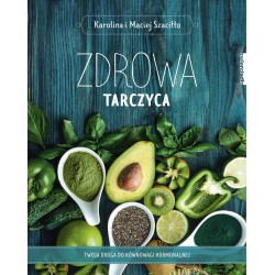 Zdrowa tarczyca Karolina i Maciej Szaciłło motyleksiazkowe.pl
