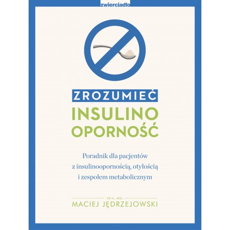 Zrozumieć insulinooporność dr n. m. Maciej Jędrzejowski motyleksiazkowe.pl