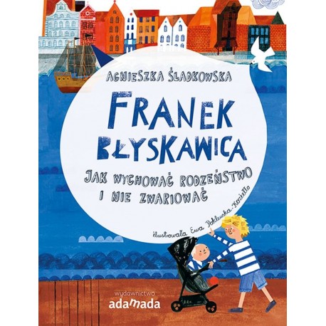Franek Błyskawica Jak wychować rodzeństwo i nie zwariować Agnieszka Śladkowska motyleksiazkowe.pl