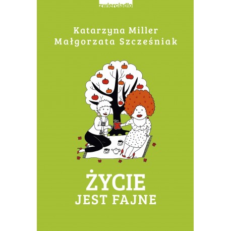 Życie jest fajne Katarzyna Miller, Małgorzata Szcześniak motyleksiazkowe.pl