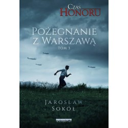 Czas Honoru Tom 3 Pożegnanie z Warszawą Jarosław Sokół motyleksiazkowe.pl