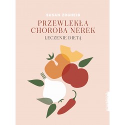 Przewlekła choroba nerek Leczenie dietą Susan Zogheib motyleksiazkowe.pl