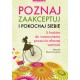 Poznaj zaakceptuj i pokochaj siebie