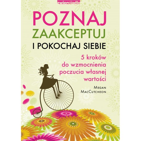 Poznaj zaakceptuj i pokochaj siebie Megan MacCutcheon motyleksiazkowe.pl