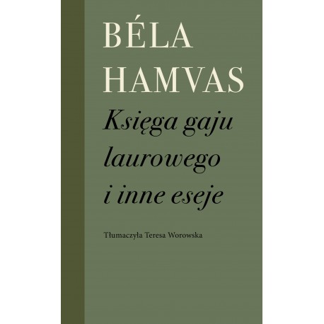 Księga gaju laurowego i inne eseje Béla Hamvas motyleksiazkowe.pl