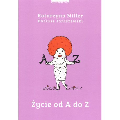 Życie od A do Z Katarzyna Miller, Dariusz Janiszewski motyleksiazkowe.pl