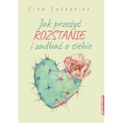 Jak przeżyć rozstanie i zadbać o siebie Lisa Letessier motyleksiazkowe.pl