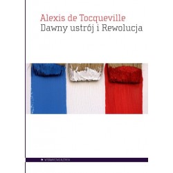 Dawny ustrój i Rewolucja Alexis de Tocqueville motyleksiazkowe.pl