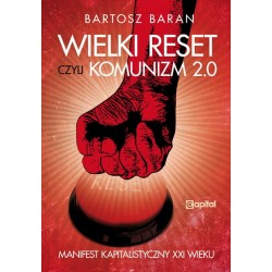 Wielki reset czyli Komunizm 2.0 Bartosz Baran motyleksiazkowe.pl