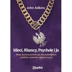 Idioci kłamcy psychole i ja John Adkins motyleksiazkowe.pl