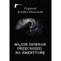 Major Downar przechodzi na emeryturę Zygmunt Zeydler-Zborowski motyleksiazkowe.pl