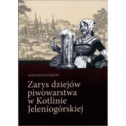 Zarys dziejów piwowarstwa w Kotlinie Jeleniogórskiej Wojciech Szczerepa motyleksiazkowe.pl