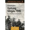 Festung Glogau 1945 Ku niemieckim liniom