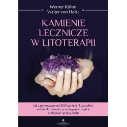 Kamienie lecznicze w litoterapii Walter von Holst, Werner Kühni motyleksiazkowe.pl