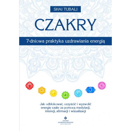 Czakry 7-dniowa praktyka uzdrawiania energią Shai Tubali motyleksiazkowe.pl