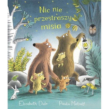 Nic nie przestraszy misia Elizabeth Dale, Paula Metcalf motyleksiazkowe.pl