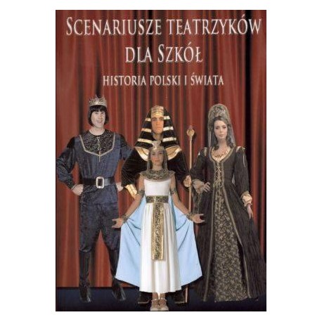 Scenariusze teatrzyków dla szkół Historia Polski i świata Zofia Kaliska motyleksiazkowe.pl