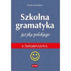 Szkolna gramatyka języka polskiego z ćwiczeniami Joanna Szczęsna motyleksiazkowe.pl
