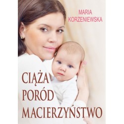 Ciąża poród macierzyństwo Maria Korzeniewska motyleksiazkowe.pl